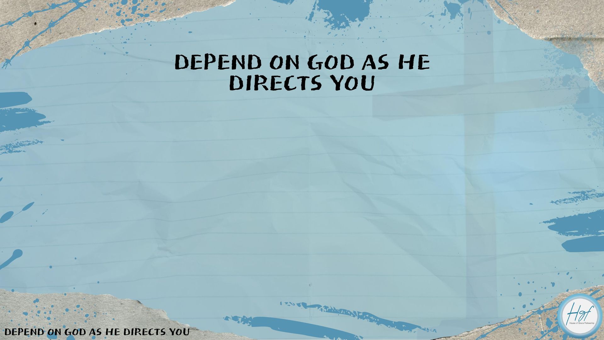 Depend on God as He directs you. Slide 1